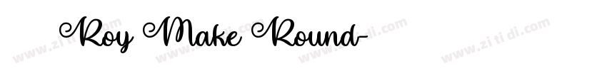 字体名称 Roy Make Round字体转换